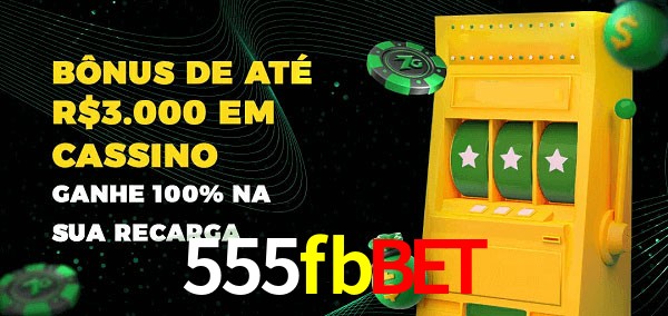 555fbbet melhor bônus de depósito